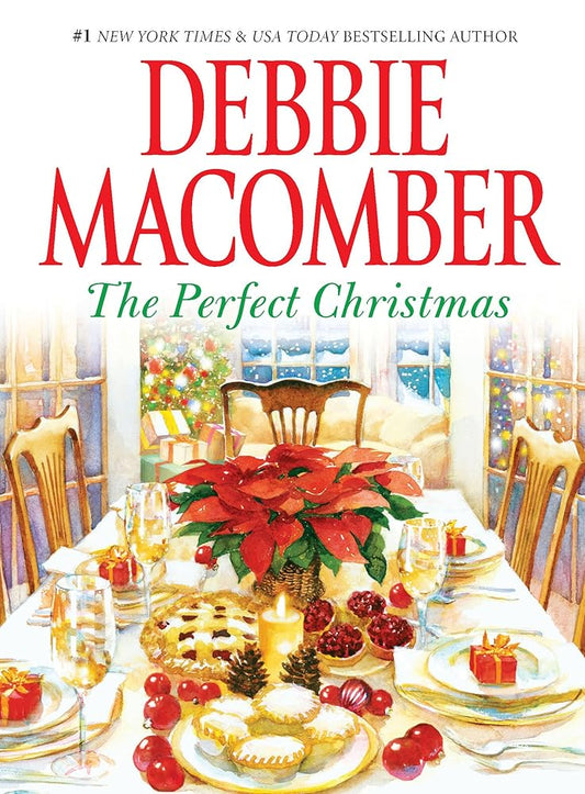 The Perfect Christmas: A Holiday Romance Novel by Debbie Macomber