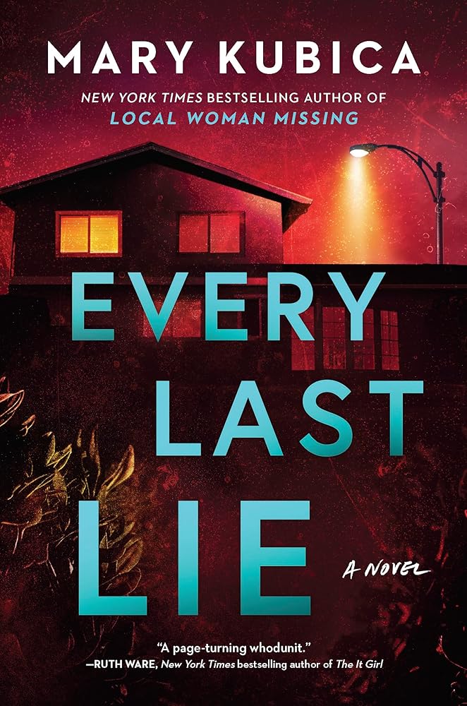 Every Last Lie: A Thrilling Suspense Novel from the author of Local Woman Missing by Mary Kubica