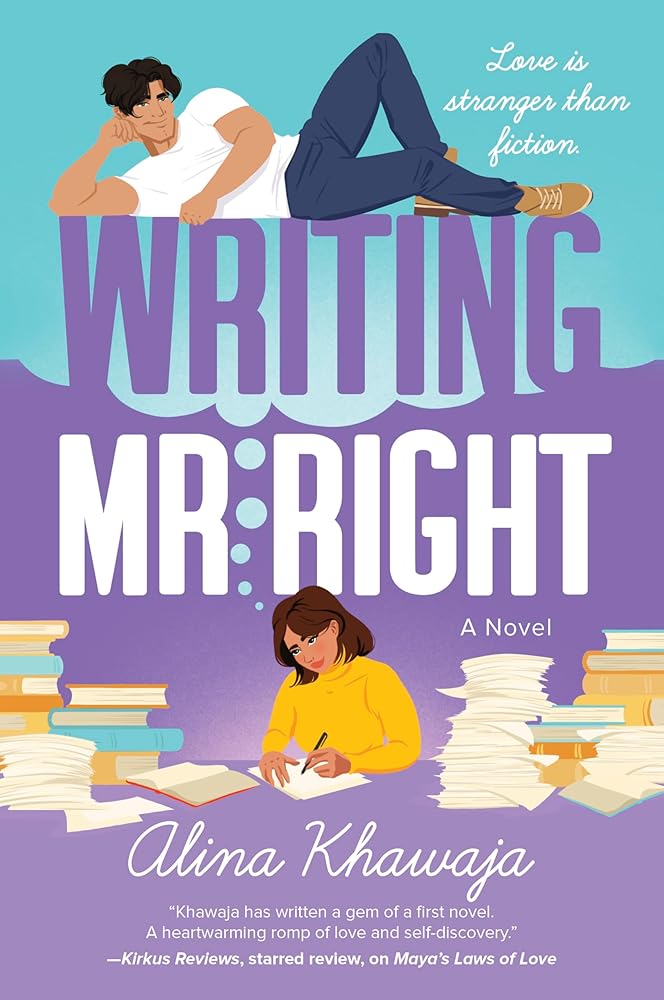 Writing Mr. Right: A Magical Rom-Com of Love and Inspiration with a Writer and Her Grumpy Muse by Alina Khawaja