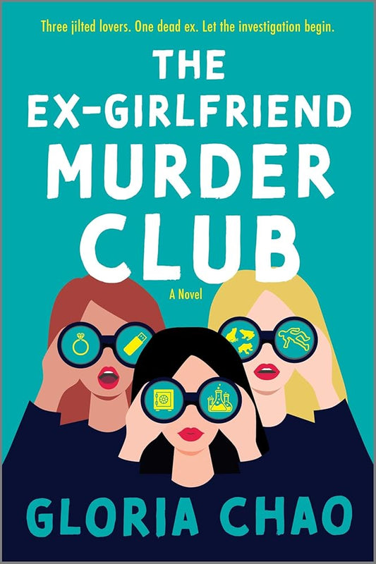 The Ex-Girlfriend Murder Club: A Novel by Gloria Chao