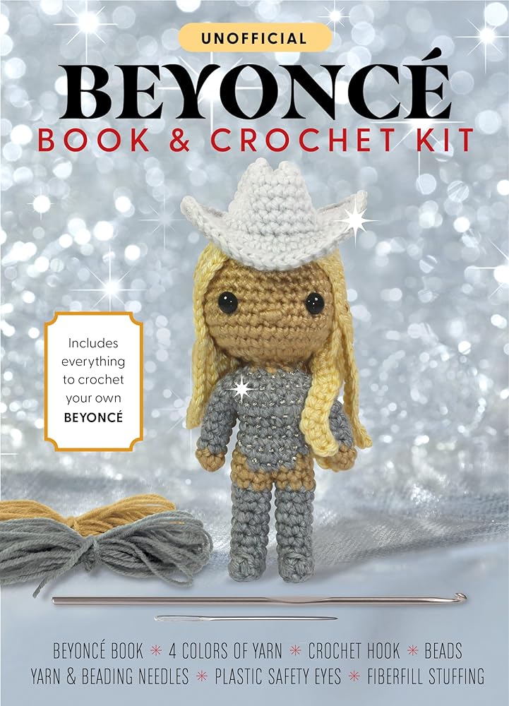 Unofficial Beyoncé Book and Crochet Kit: Includes Everything to Crochet Your Own Beyoncé - Beyoncé Book, 4 Colors of Yarn, Crochet Hook, Beads, Yarn ... Plastic Safety Eyes, Fiberfill Stuffing cover image