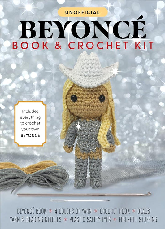 Unofficial Beyoncé Book and Crochet Kit: Includes Everything to Crochet Your Own Beyoncé - Beyoncé Book, 4 Colors of Yarn, Crochet Hook, Beads, Yarn ... Plastic Safety Eyes, Fiberfill Stuffing cover image