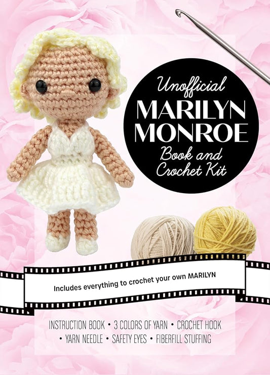 Unofficial Marilyn Monroe Book and Crochet Kit: Includes Everything to Crochet Your Own Marilyn – Instruction Book, 3 Colors of Yarn, Crochet Hook, Yarn Needle, Safety Eyes, Fiberfill Stuffing cover image