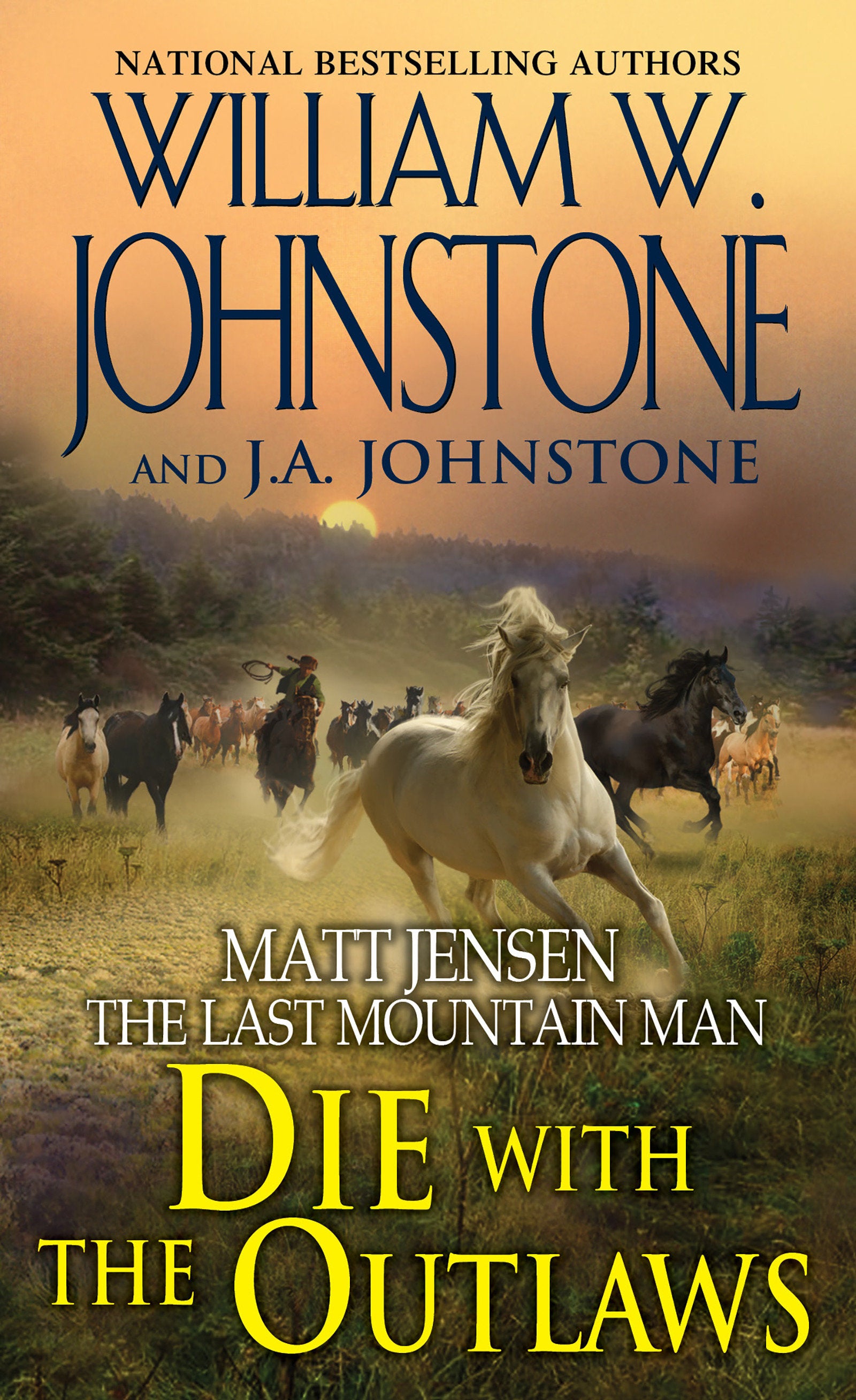 Die with the Outlaws (Matt Jensen/Last Mountain Man) (Book:11)