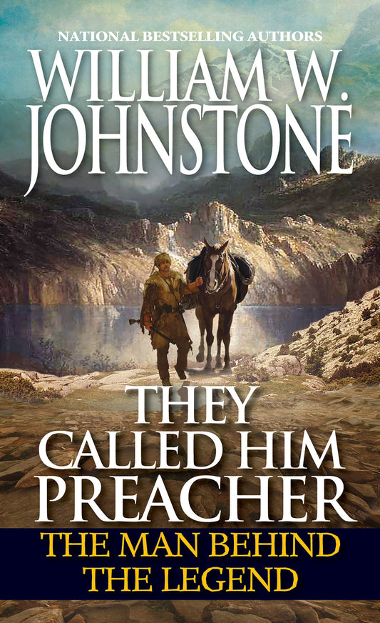 They Called Him Preacher - The Man behind the Legend (Preacher/First Mountain Man)