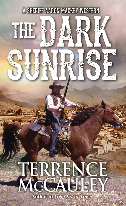 The Dark Sunrise (A Sheriff Aaron Mackey Western) (Book:4)