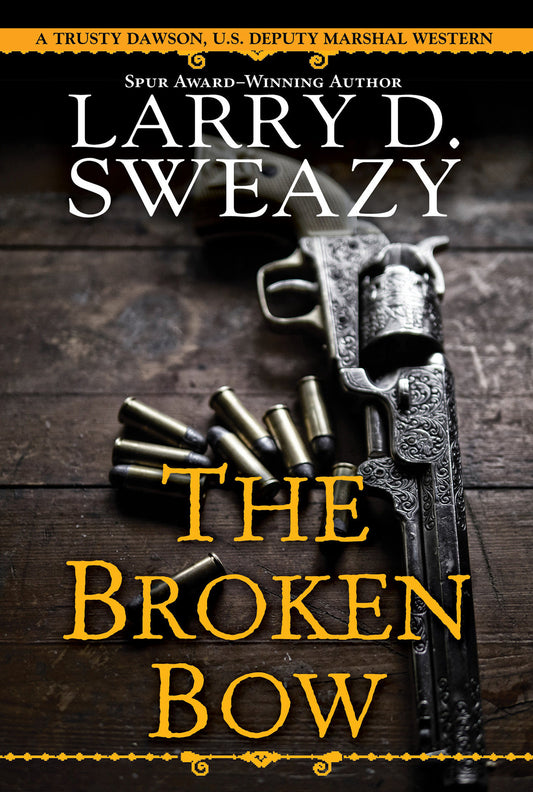 The Broken Bow (Trusty Dawson, U.S. Deputy Marshal) (Book:2)