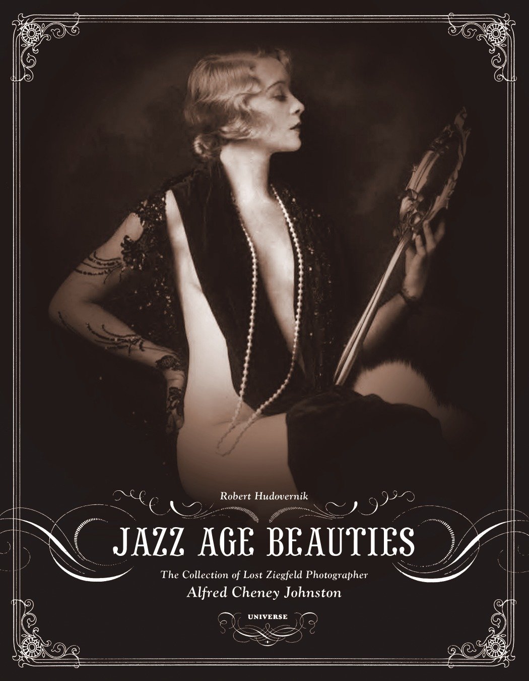 Jazz Age Beauties - The Lost Collection of Ziegfeld Photographer Alfred Cheney Johnston