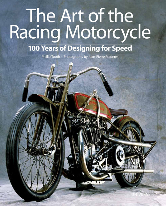 The Art of the Racing Motorcycle - 100 Years of Designing for Speed