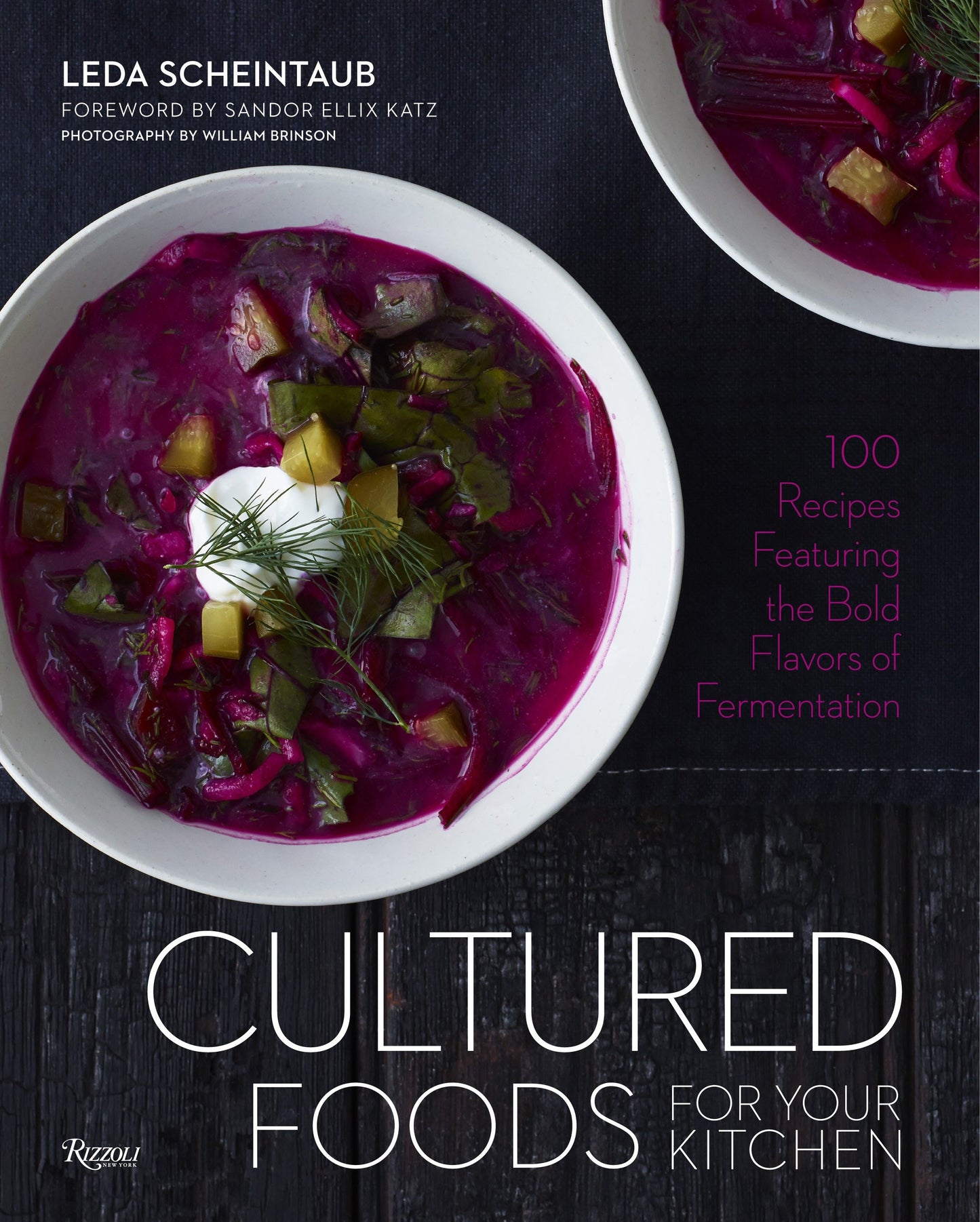 Cultured Foods for Your Kitchen - 100 Recipes Featuring the Bold Flavors of Fermentation