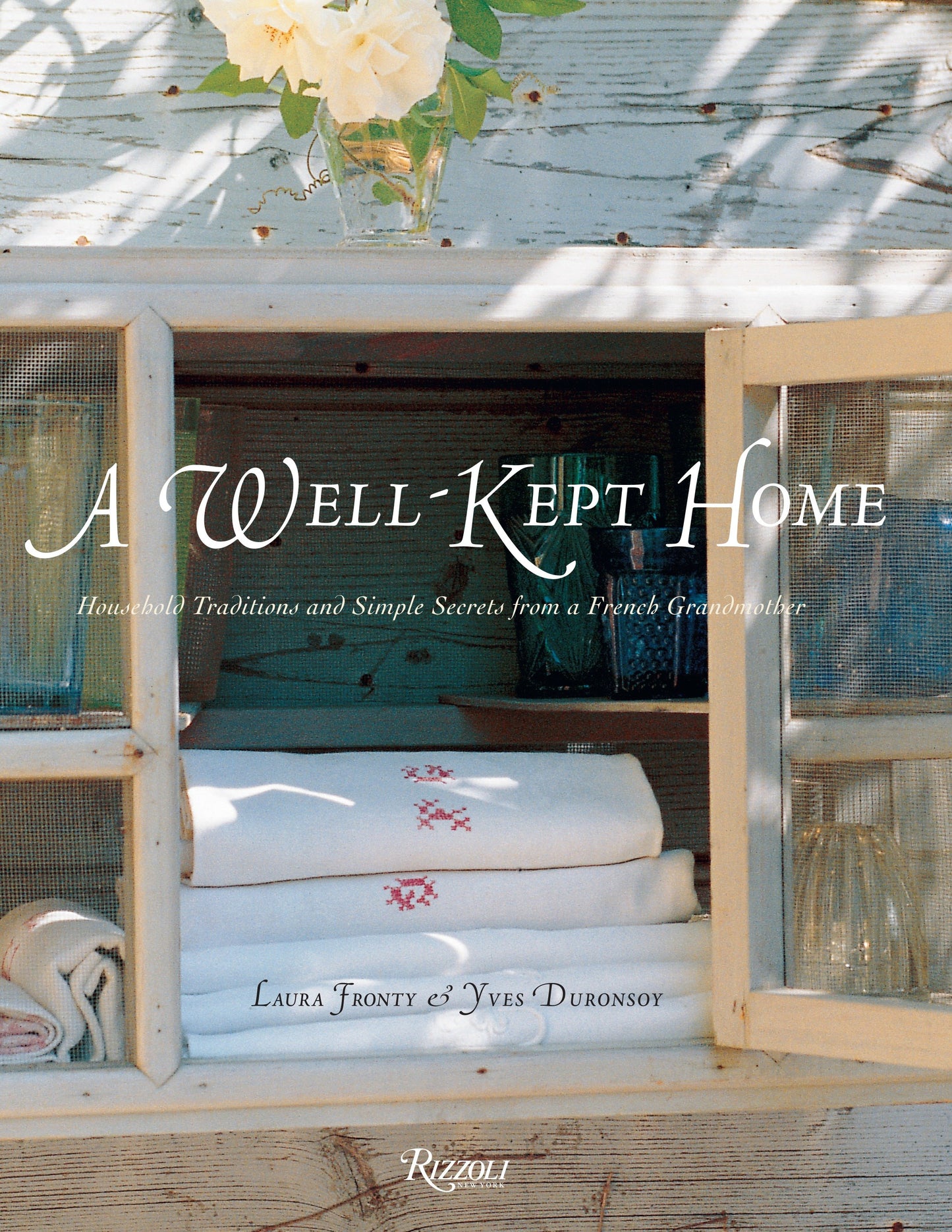 A Well-Kept Home - Household Traditions and Simple Secrets from a French Grandmother (Rizzoli Classics)