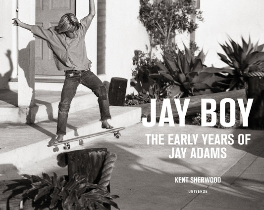 Jay Boy - The Early Years of Jay Adams