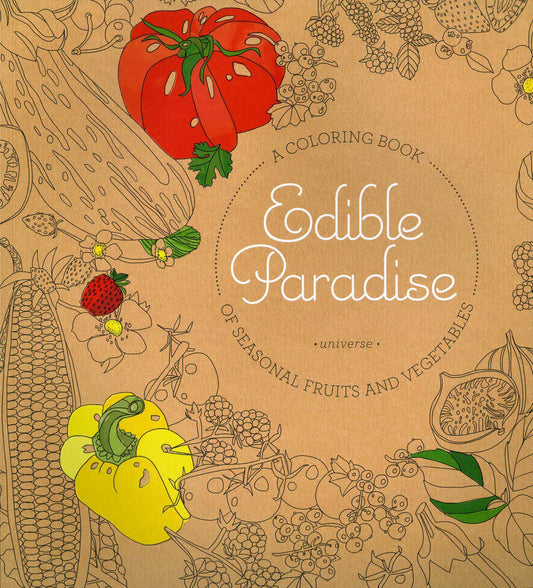 Edible Paradise - A Coloring Book of Seasonal Fruits and Vegetables