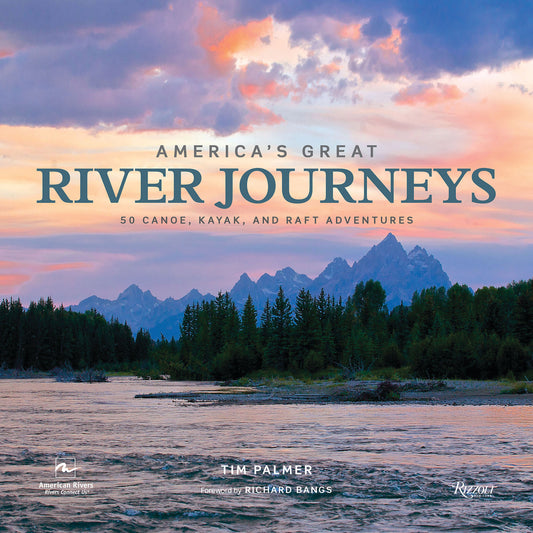 America's Great River Journeys - 50 Canoe, Kayak, and Raft Adventures (Great Hiking Trails)