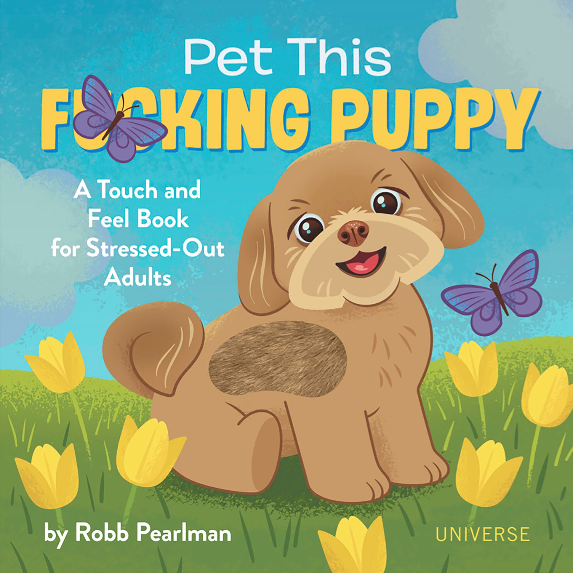 Pet This F*cking Puppy - A Touch-and-Feel Book for Stressed-Out Adults