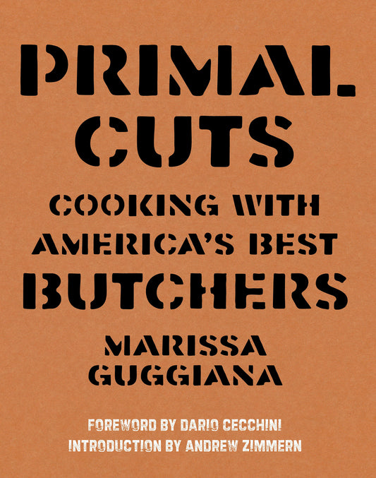Primal Cuts - Cooking with America's Best Butchers