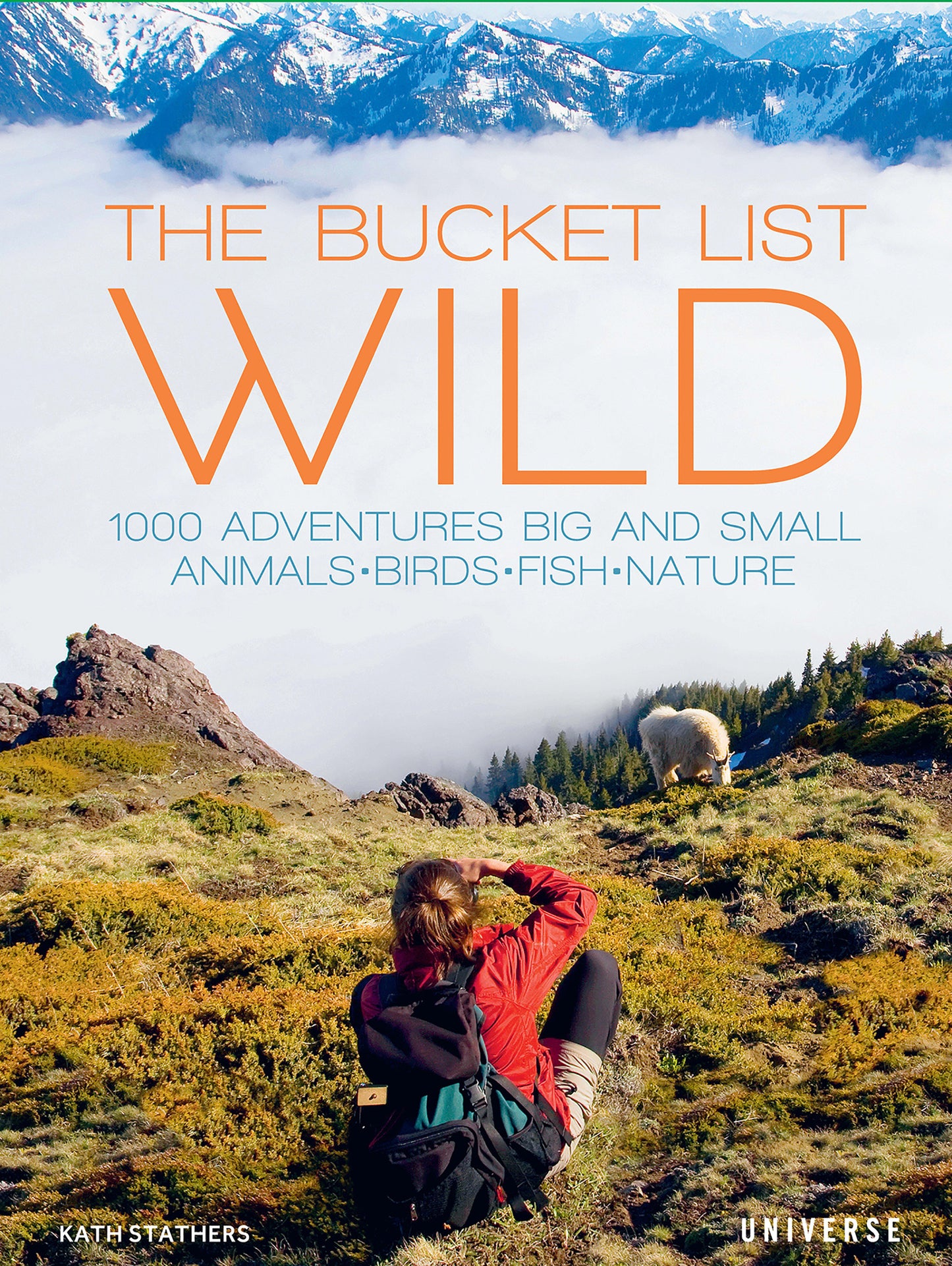 The Bucket List: Wild - 1,000 Adventures Big and Small: Animals, Birds, Fish, Nature (Bucket Lists)