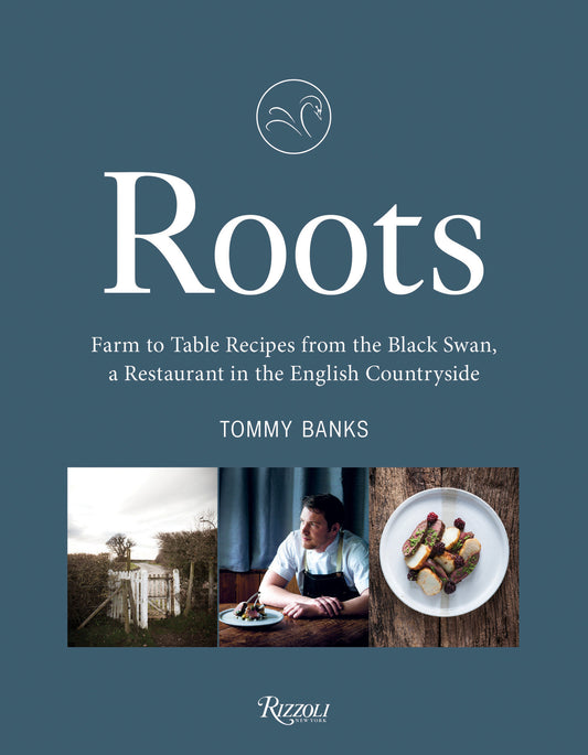 Roots - Farm to Table Recipes from The Black Swan, a Restaurant in the English Countryside