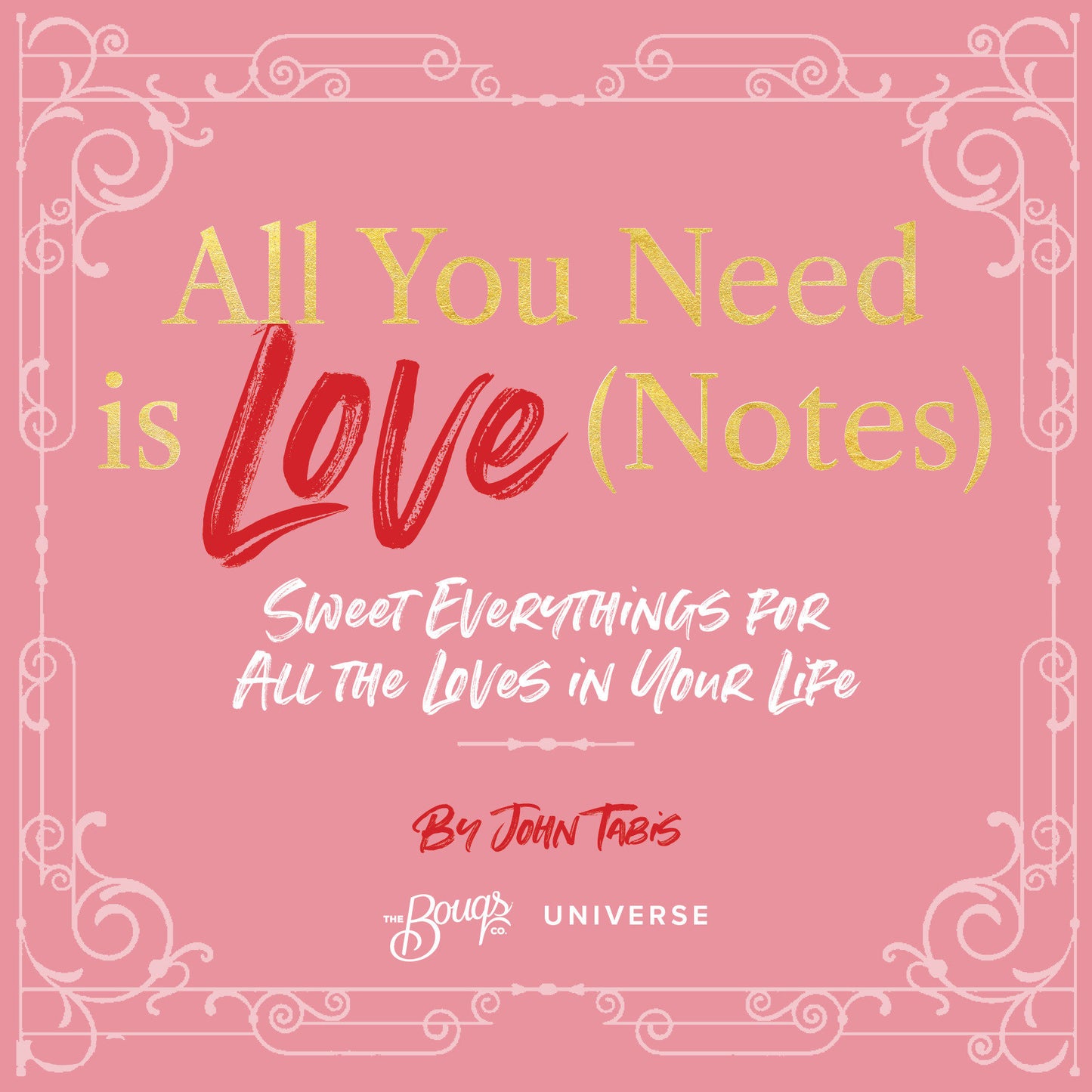 All You Need Is Love (Notes) - Sweet Everythings for All the Loves in Your Life