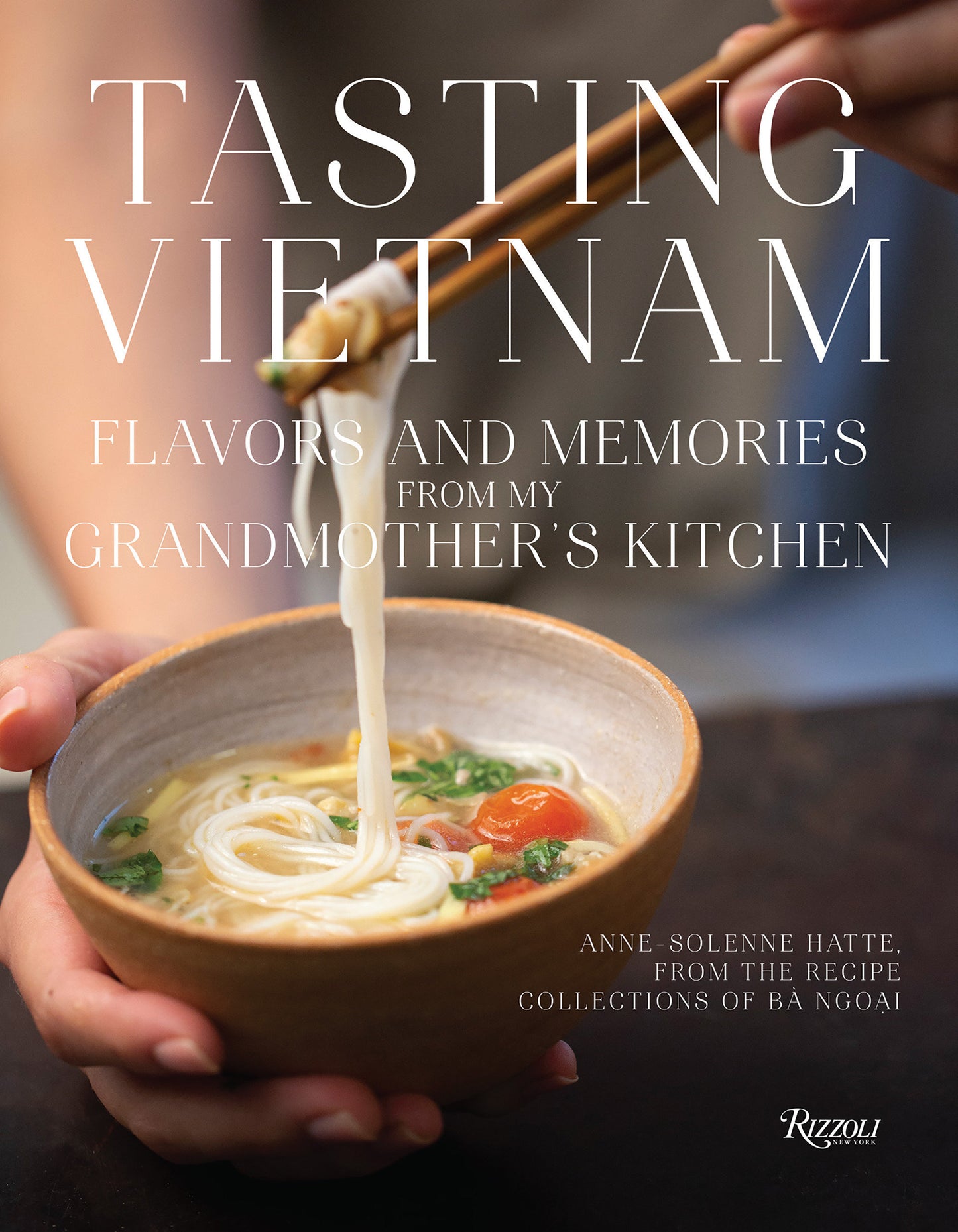 Tasting Vietnam - Flavors and Memories from My Grandmother's Kitchen