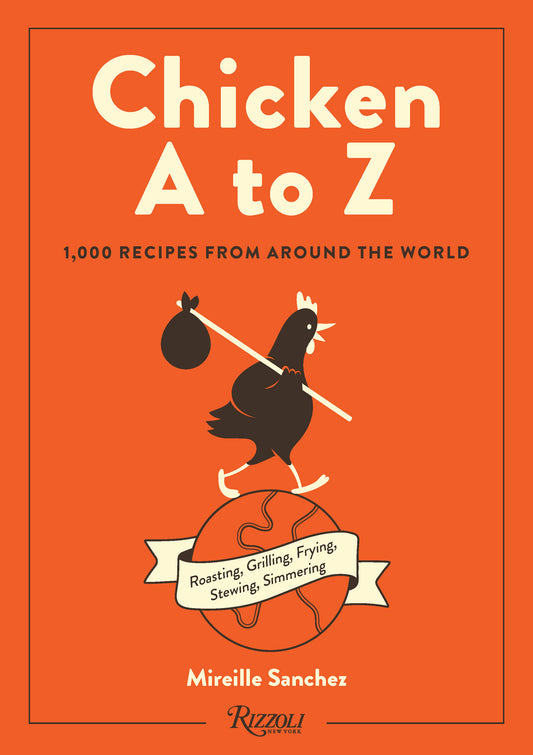 Chicken A to Z - 1,000 Recipes from Around the World