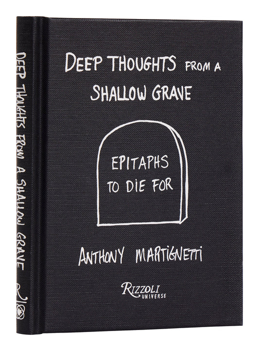 Deep Thoughts from a Shallow Grave - Epitaphs to Die For
