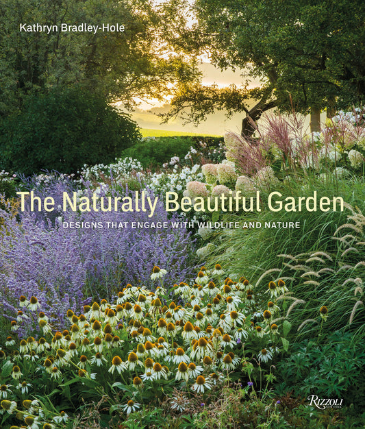 The Naturally Beautiful Garden - Designs That Engage with Wildlife and Nature