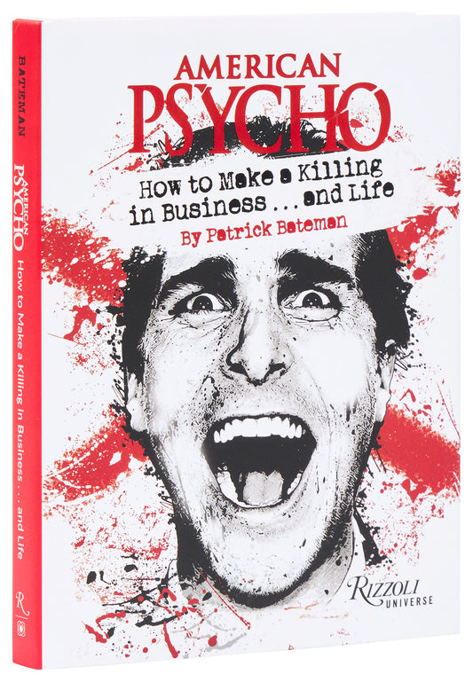 American Psycho: How to Make a Killing in Business...and Life - by Patrick Bateman