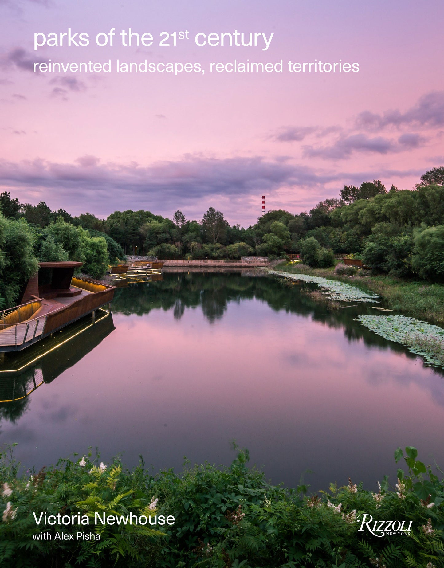 Parks of the 21st Century - Reinvented Landscapes, Reclaimed Territories