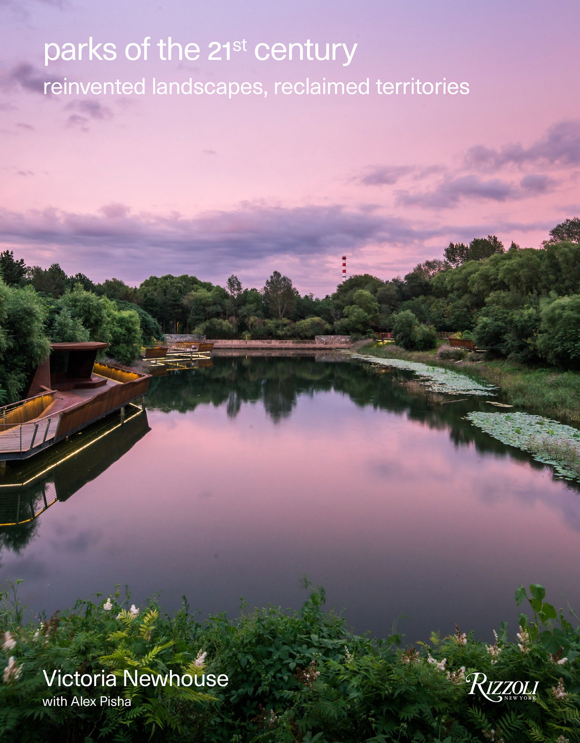 Parks of the 21st Century - Reinvented Landscapes, Reclaimed Territories