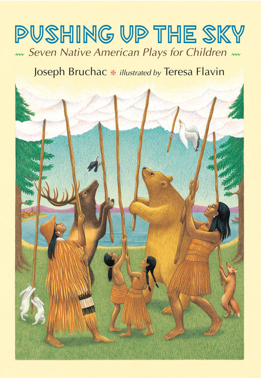Pushing up the Sky - Seven Native American Plays for Children