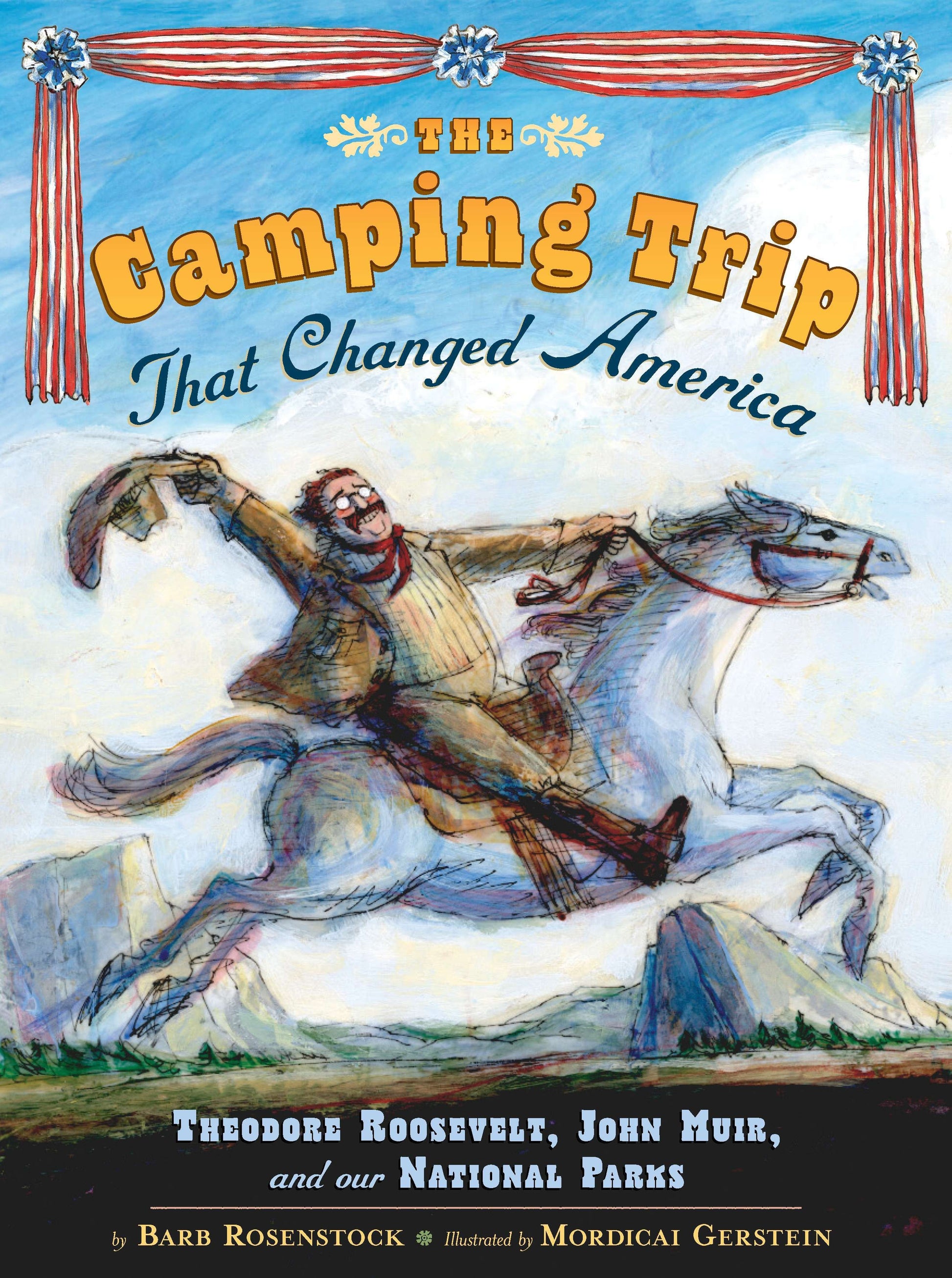The Camping Trip that Changed America - Theodore Roosevelt, John Muir, and Our National Parks