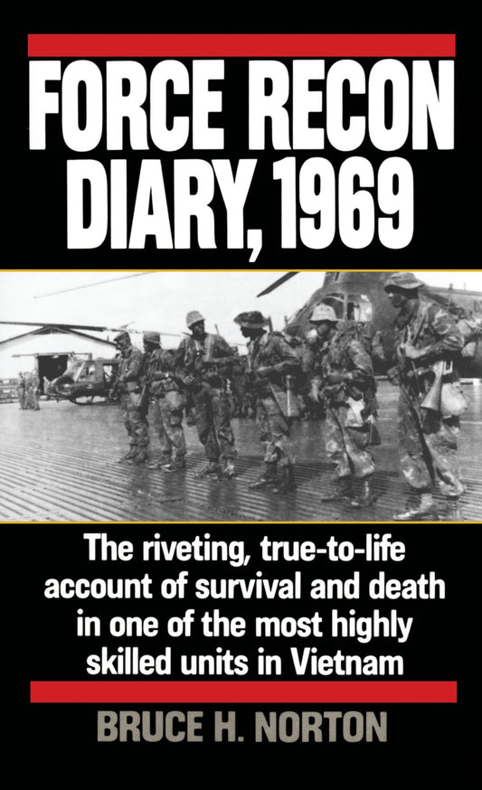 Force Recon Diary, 1969 - The Riveting, True-to-Life Account of Survival and Death in One of the Most Highly Skilled Units in Vietnam