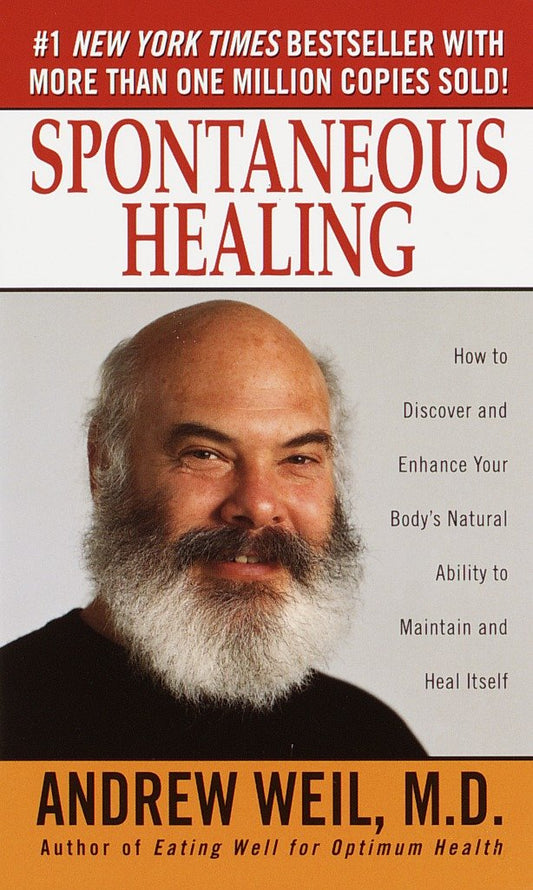Spontaneous Healing - How to Discover and Enhance Your Body's Natural Ability to Maintain and Heal Itself