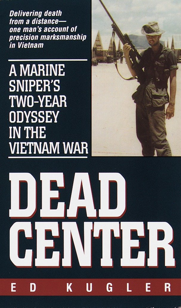 Dead Center - A Marine Sniper's Two-Year Odyssey in the Vietnam War