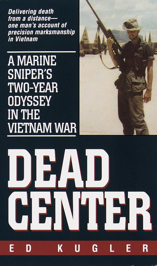 Dead Center - A Marine Sniper's Two-Year Odyssey in the Vietnam War