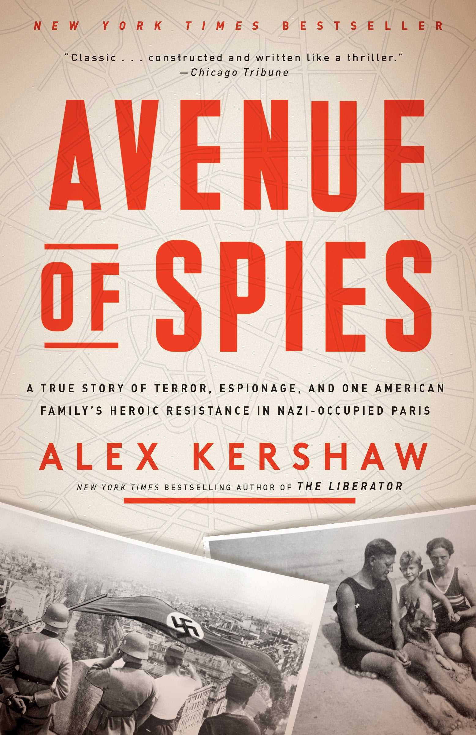 Avenue of Spies - A True Story of Terror, Espionage, and One American Family's Heroic Resistance in Nazi-Occupied Paris