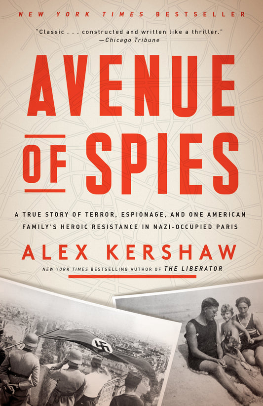 Avenue of Spies - A True Story of Terror, Espionage, and One American Family's Heroic Resistance in Nazi-Occupied Paris