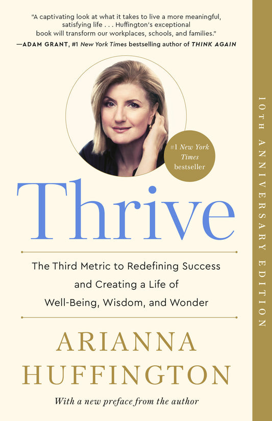 Thrive - The Third Metric to Redefining Success and Creating a Life of Well-Being, Wisdom, and Wonder