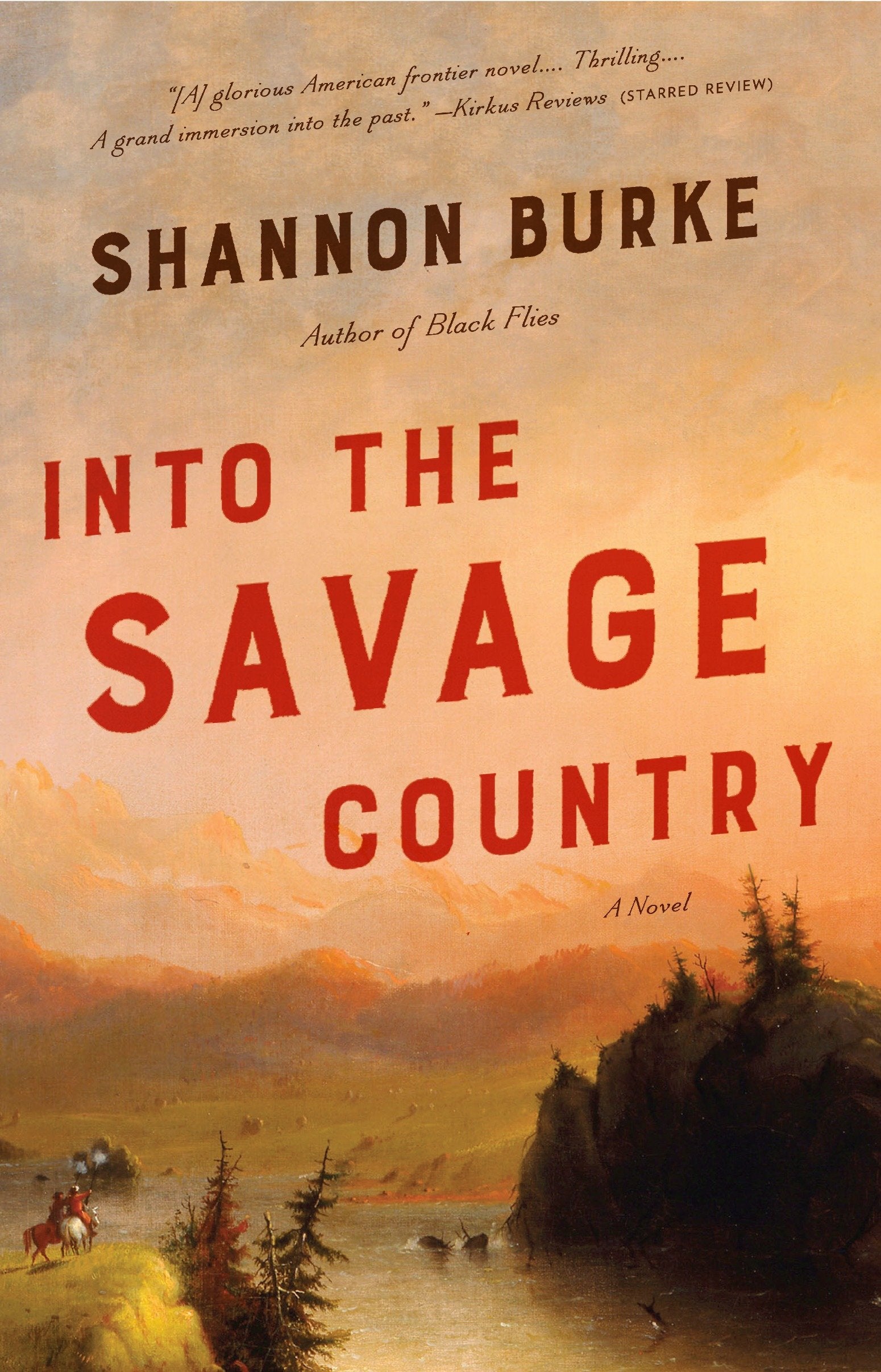 Into the Savage Country - A Novel