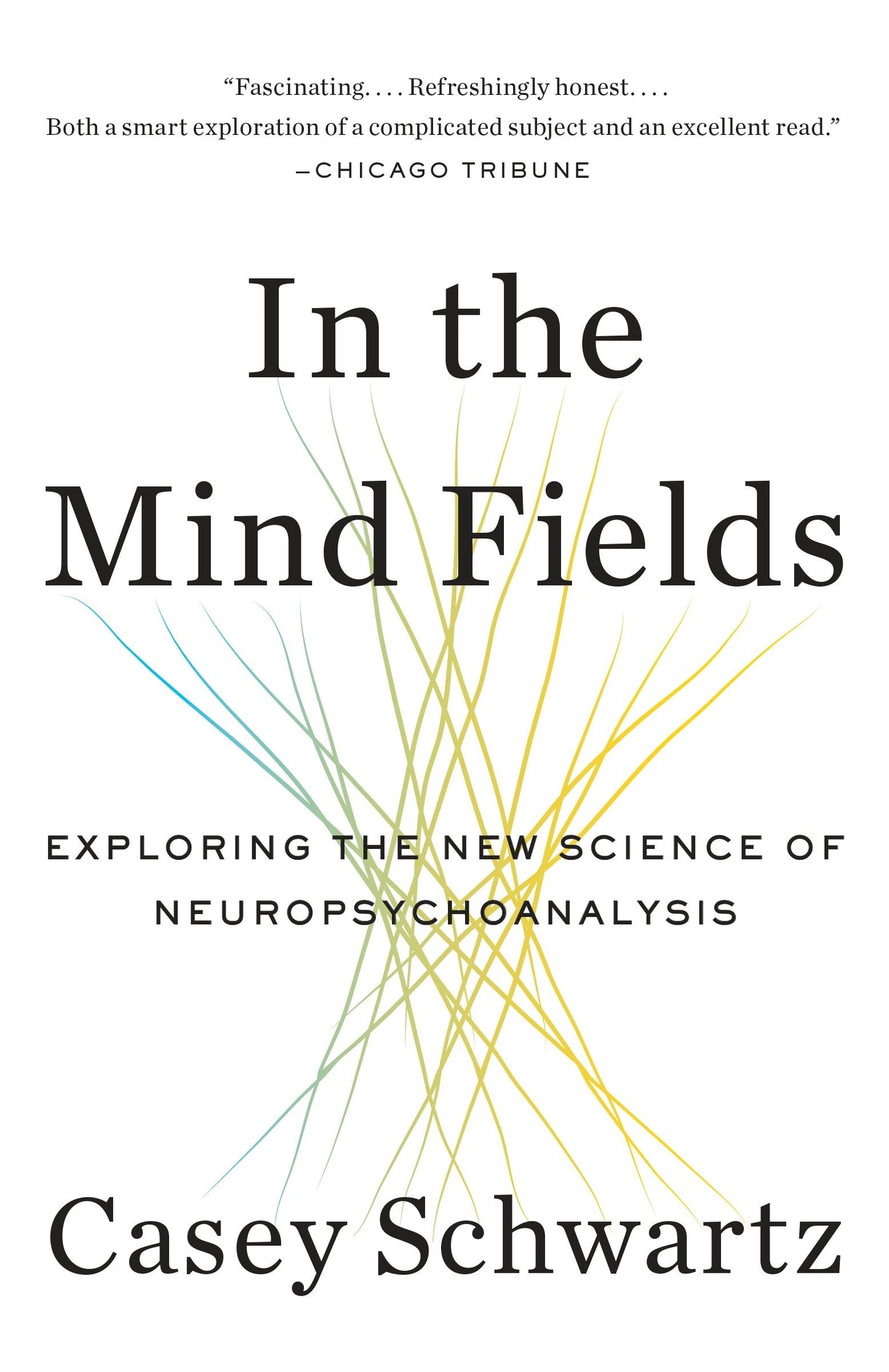 In the Mind Fields - Exploring the New Science of Neuropsychoanalysis