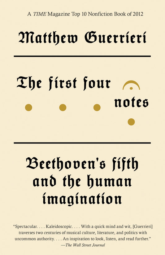 The First Four Notes - Beethoven's Fifth and the Human Imagination