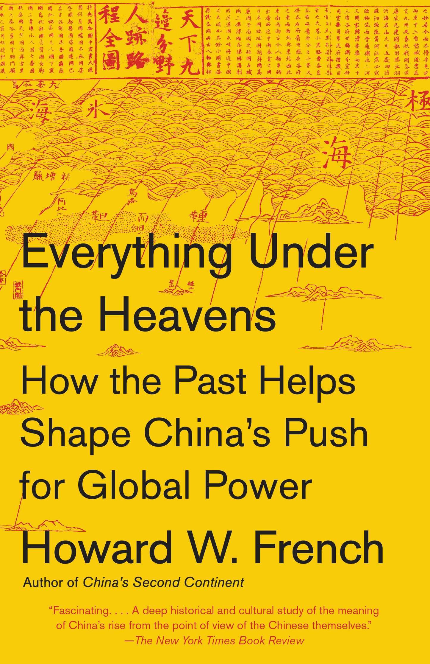 Everything Under the Heavens - How the Past Helps Shape China's Push for Global Power