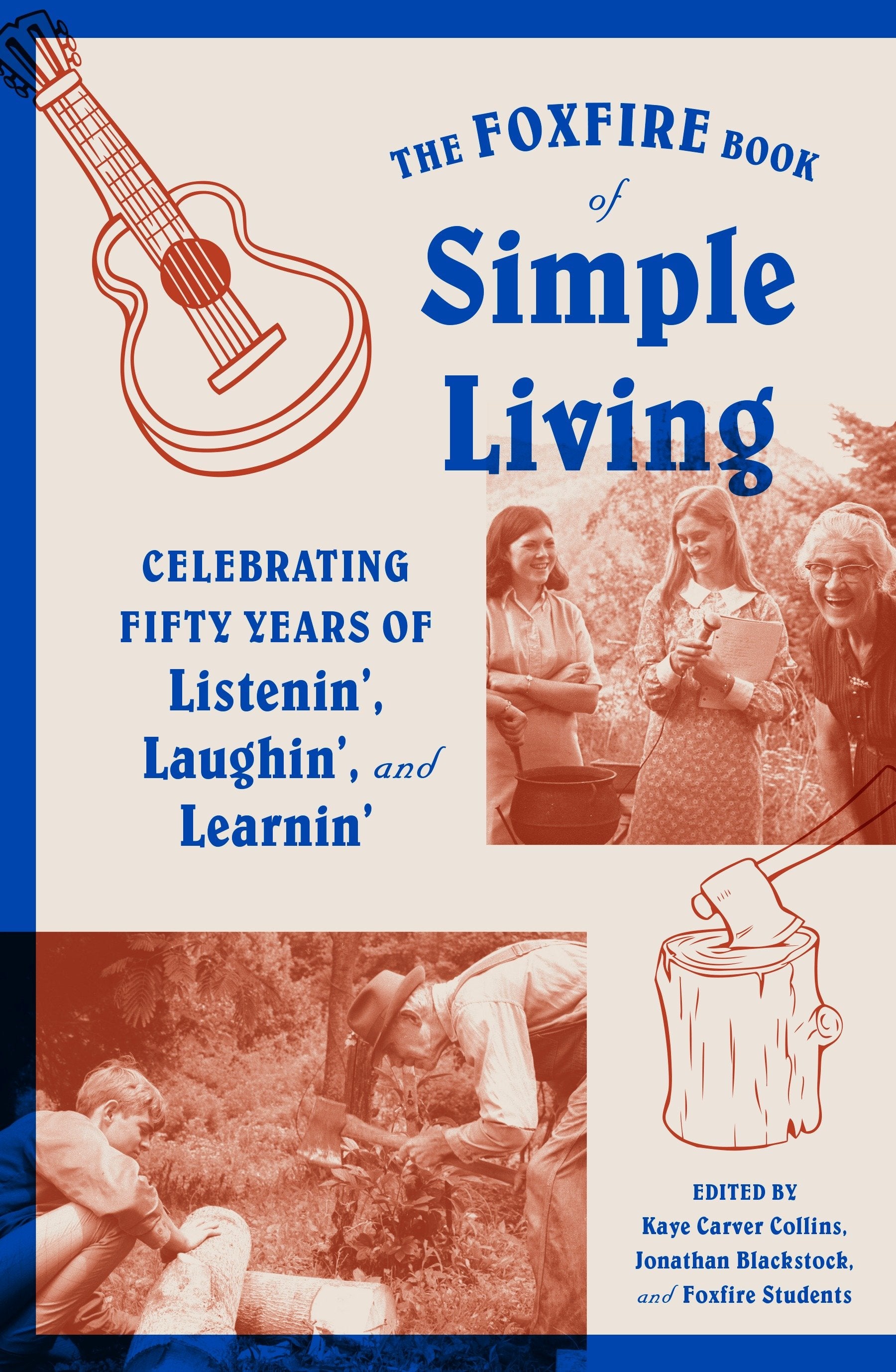 The Foxfire Book of Simple Living - Celebrating Fifty Years of Listenin', Laughin', and Learnin' (Foxfire Series)