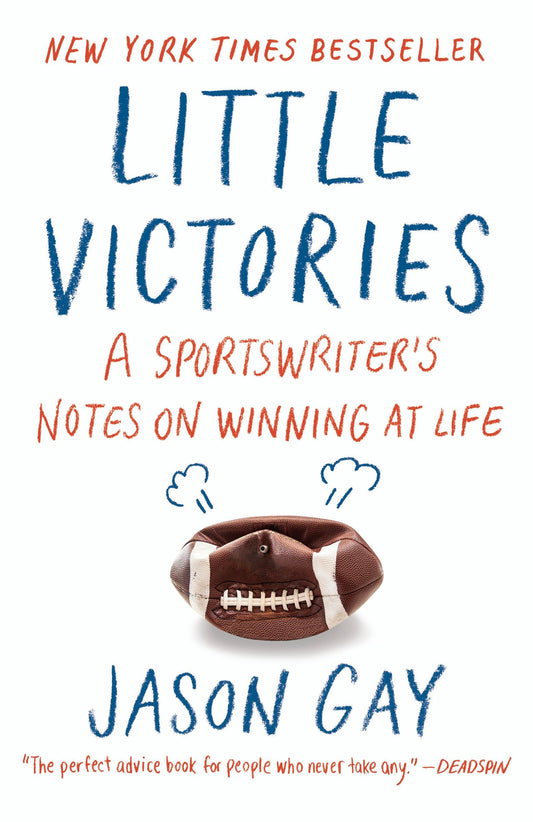 Little Victories - A Sportswriter's Notes on Winning at Life