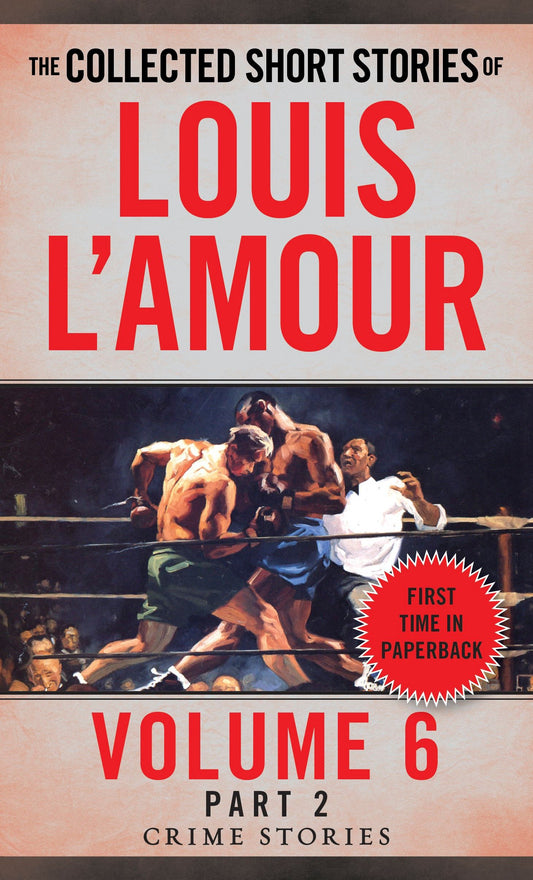 The Collected Short Stories of Louis L'Amour, Volume 6, Part 2 - Crime Stories