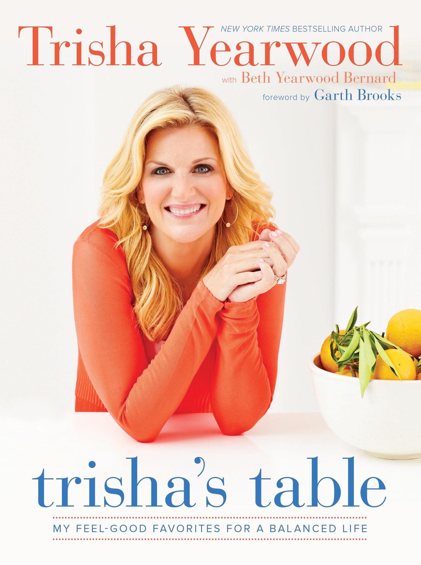 Trisha's Table - My Feel-Good Favorites for a Balanced Life: A Cookbook