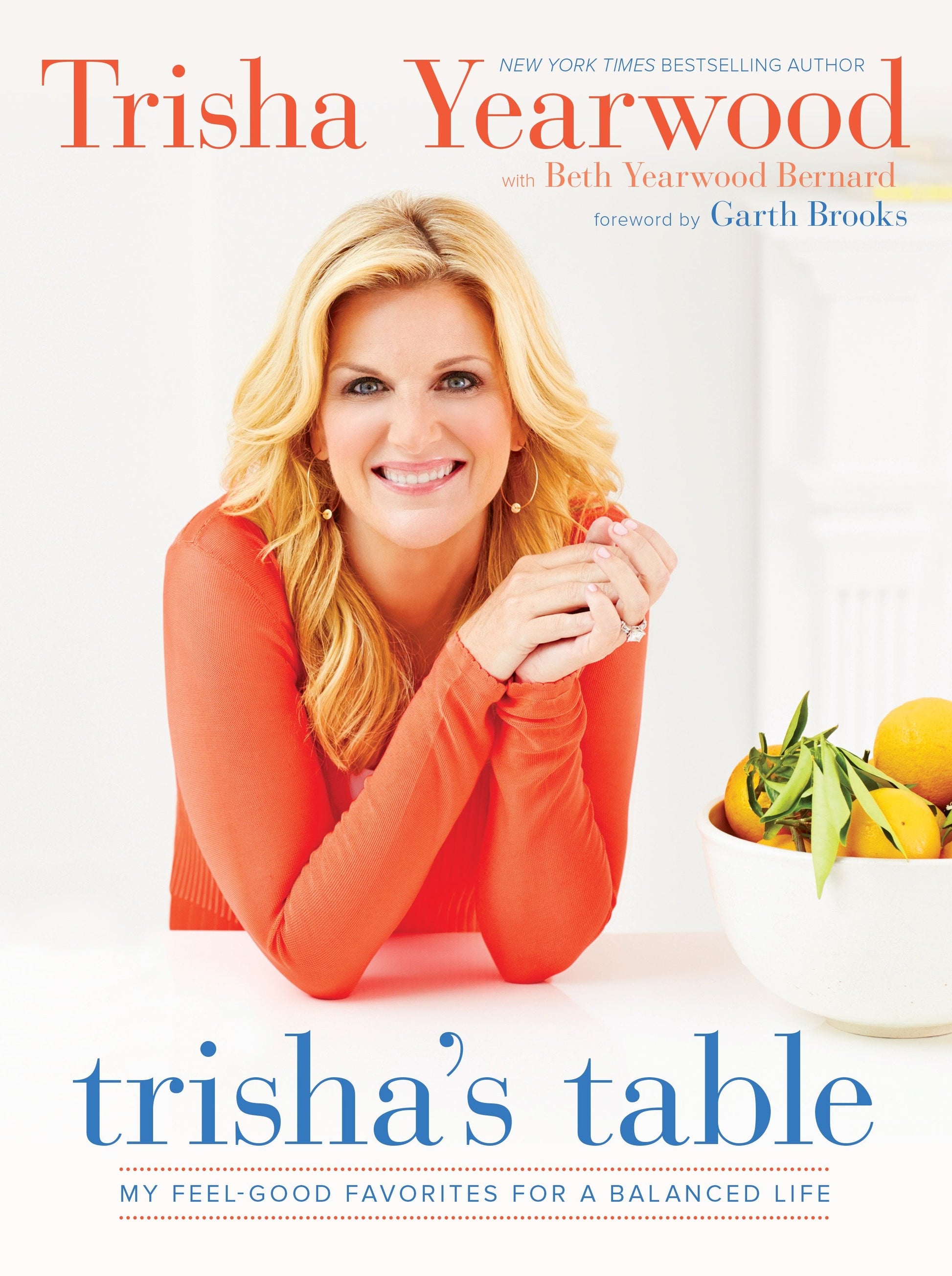 Trisha's Table - My Feel-Good Favorites for a Balanced Life: A Cookbook