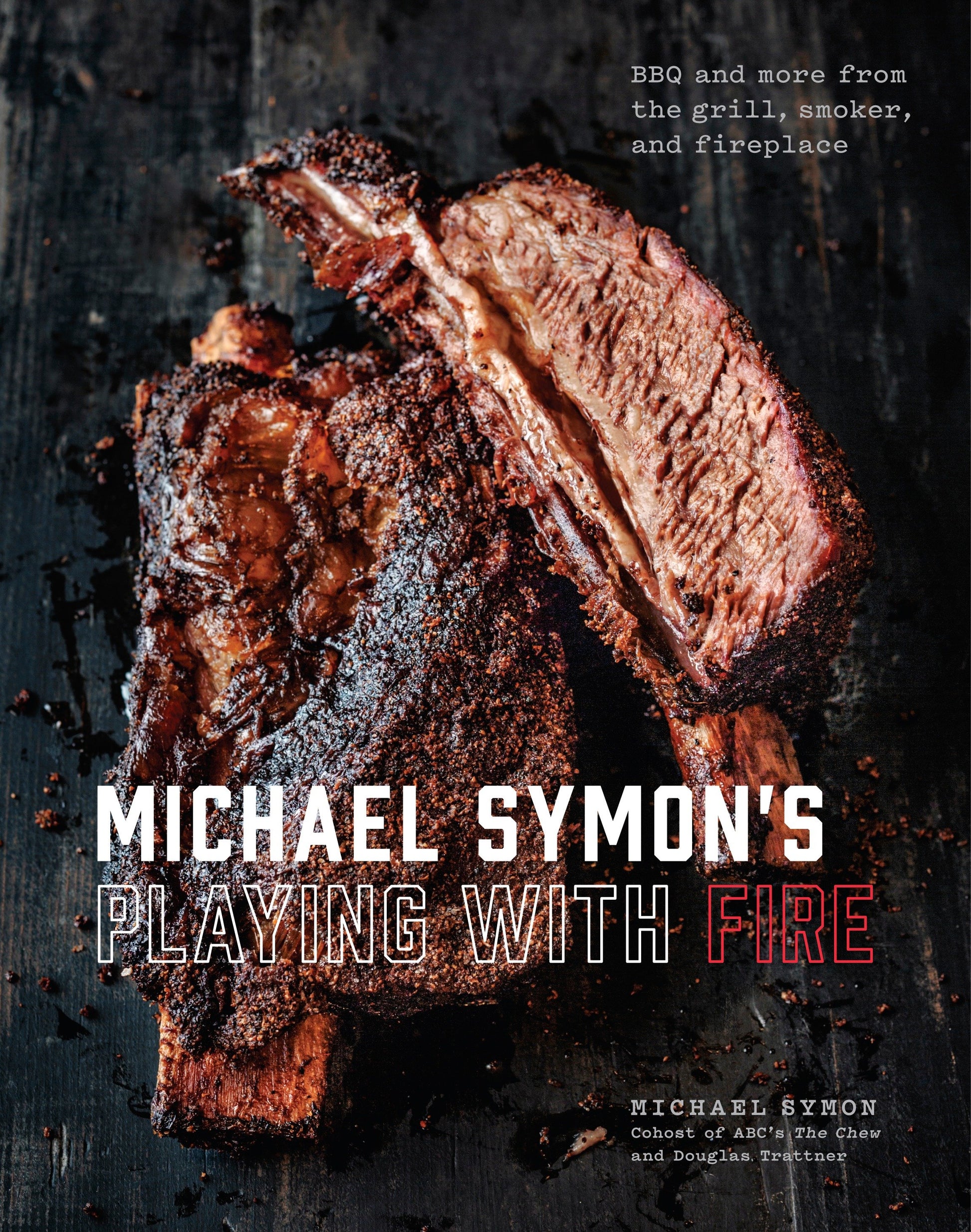 Michael Symon's Playing with Fire - BBQ and More from the Grill, Smoker, and Fireplace: A Cookbook