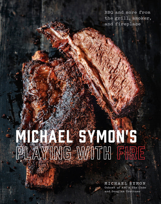 Michael Symon's Playing with Fire - BBQ and More from the Grill, Smoker, and Fireplace: A Cookbook